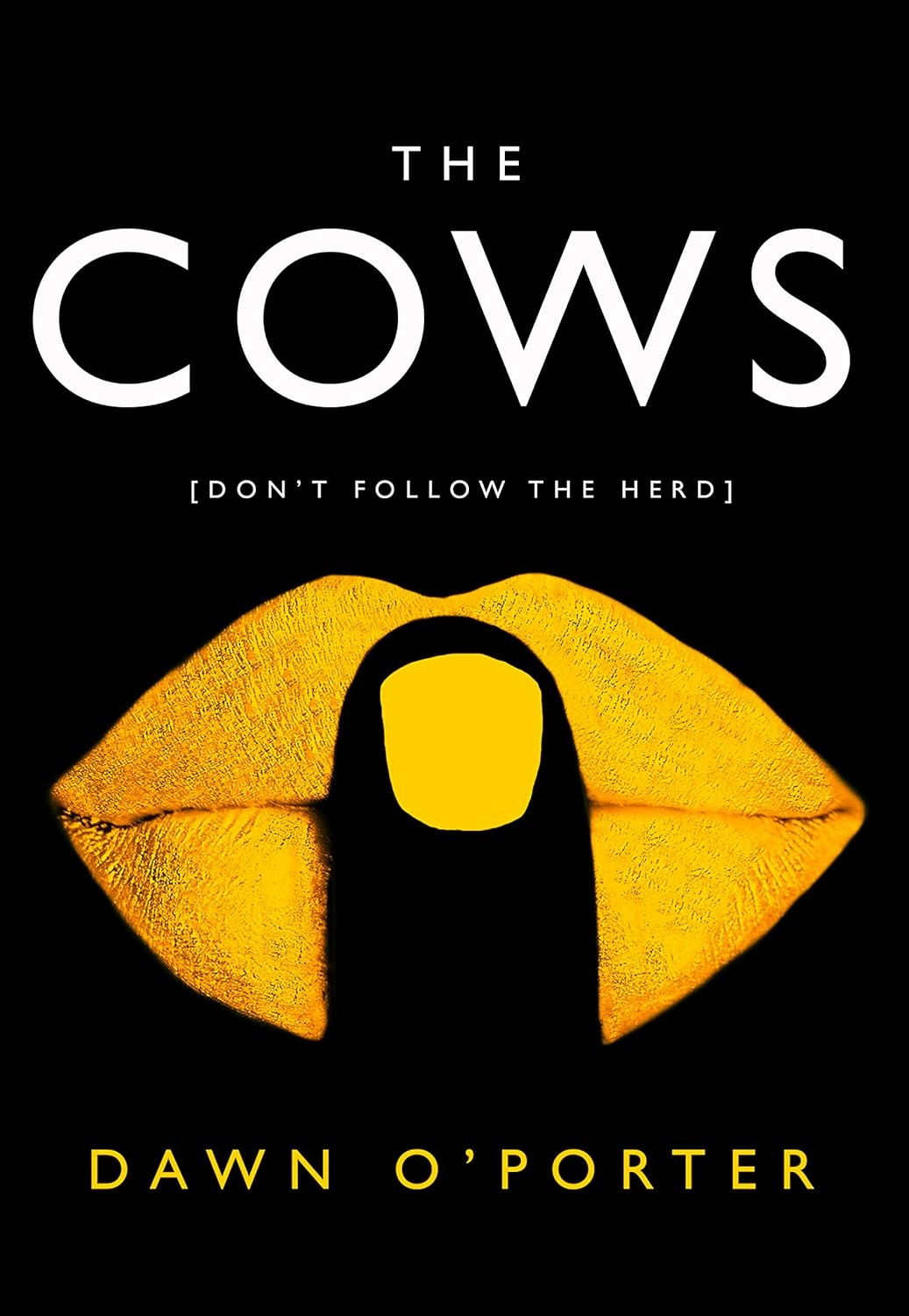 The Cows: The Bold, Brilliant and Hilarious Sunday Times Top Ten Bestseller Hardcover – June 1, 2017