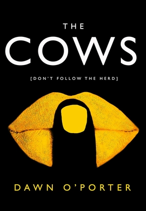 The Cows: The Bold, Brilliant and Hilarious Sunday Times Top Ten Bestseller Hardcover – June 1, 2017