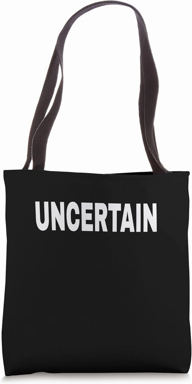 UNCERTAIN Mood Emotion Bold White Text Apparel Tote Bag
