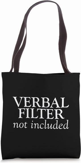 Verbal Filter Not Included Sassy Attitutde Tote Bag
