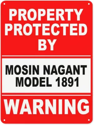 Warning Notice Traffic sign,Property Protected By Mosin Nagant Model 1891 Warning Sign,Aluminum Safety Danger Tin Road Safety Signs For Workplace