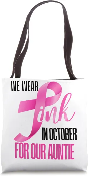 We Wear Pink In October For Our Auntie Breast Cancer Support Tote Bag