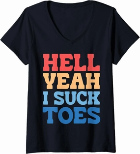Womens Hell Yeah I Suck Toes Bold Funny Statement V-Neck T-Shirt