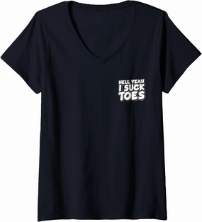 Womens Hell Yeah I Suck Toes Bold Statement Minimalist V-Neck T-Shirt