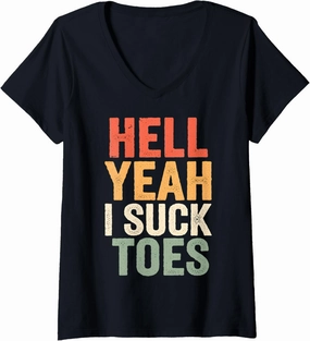 Womens Hell Yeah I Suck Toes Funny Bold Adult Humor Design V-Neck T-Shirt
